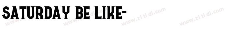 Saturday be like字体转换
